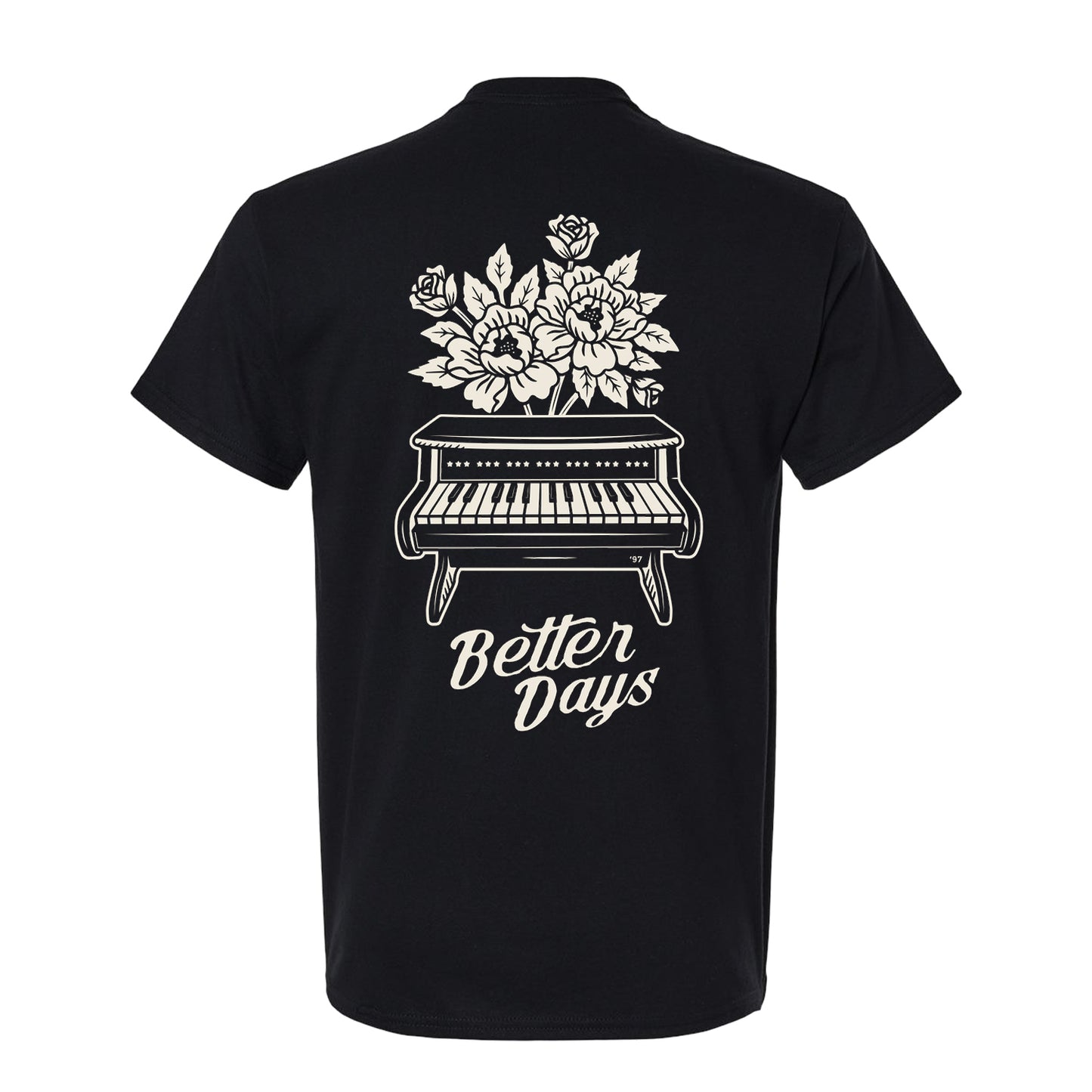 The Better Days Piano - Black T-Shirt is a classic-fit, 100% cotton tee featuring a piano with flowers and "Better Days" on the back. Perfect for everyday comfort.